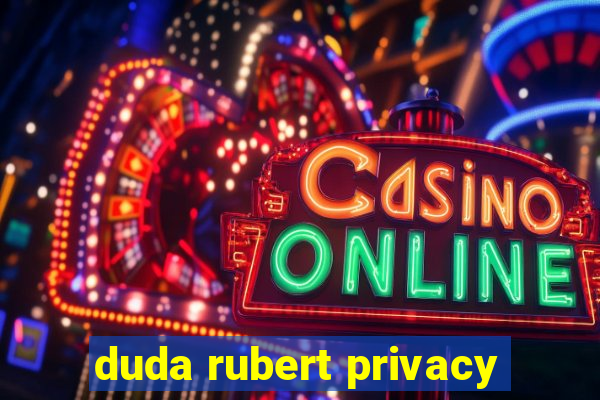 duda rubert privacy